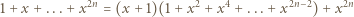  2n 2 4 2n− 2 2n 1+ x + ...+ x = (x + 1)(1+ x + x + ...+ x ) +x 