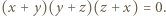 | (x + y)(y +z)(z + x) = 0.