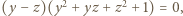 | 2 2 (y− z)(y +yz + z + 1) = 0,