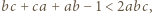 bc +ca + ab −1 < 2abc,