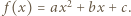 | f(x) = ax2 + bx + c.