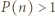 P(n) > 1 