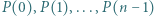 P (0),P(1),...,P(n − 1) 