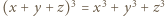 (x + y +z)3 = x3 + y3 + z3 