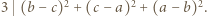  2 2 2 3 (b− c) + (c −a) + (a− b) .
