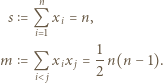  n s = Q xi = n, i 1 m= Q x x = 1-n(n − 1). i@ j i j 2 