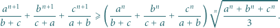  n+1 n+1 n+1 n n n √ --n---n---n- a----+ b----+ -c--- ⩾( -a---+ -b---+ -c---) n a--+-b-+-c- . b+ c c+ a a + b b+ c c+ a a +b 3 