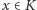 |x∈ K