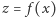 z = f(x) 