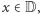 x ∈D,