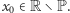 x ∈R ∖ P. 0