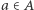 |a ∈A