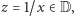 z = 1/x∈ D,