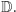 D.