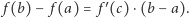 | f(b) − f (a) = f ′(c) ⋅(b− a).