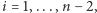i = 1,...,n −2, 