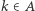 |k∈ A