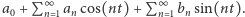 |a0 + Pn∞ 1an cos(nt)+ Pn∞ 1bnsin(nt).