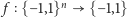 | n f {− 1,1} {−1,1} 