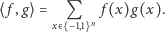 ⟨ f ,g⟩= Q f(x)g(x). x> !− 1,1 n 