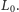 |L . 0 