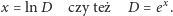 x = lnD czy też D = ex. 