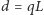 |d = qL 