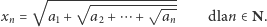  √ ------------------- √ --------√---- xn = a1 + a2 + ⋯ + an dlan∈ N. 