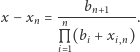  bn+1 x −xn = -n----------. L (bi + xi,n) i 1 