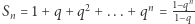  1−qn |Sn = 1+ q +q2 + ...+qn =-1− q 