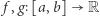 | f,g [a,b] R 