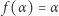 | f(α) = α 