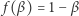  f(β ) = 1− β 