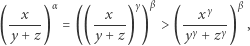  x α x γ β xγ β (-----) = ((-----) ) > (-γ---γ) , y +z y + z y +z 