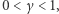 0 < γ < 1, 
