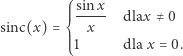  ⎧⎪⎪sinx- dlax ≠ 0 sinc(x) = ⎪⎨ x ⎪⎪⎪1 dla x = 0. ⎩ 