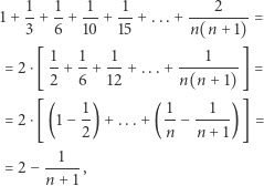 1+ 1+ -1+ -1 + 1-+ ...+ ---2----= 3 6 10 15 n(n + 1) 1 1 1 1 = 2⋅[ --+ -+ -- + ...+ --------] = 2 6 12 n(n + 1) 1 1 1 = 2⋅[ (1− -) + ...+ (--− ----) ] = 2 n n +1 --1-- = 2− n + 1 , 