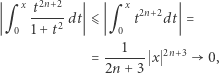  x 2n+2 x q t----dt ⩽ q t2n+2dt = 0 1+ t2 0 --1--- 2n+3 = 2n+ 3 x 0, 