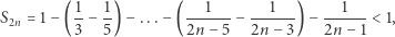  1 1 1 1 1 S2n = 1− (--− -) −...− ( ------− ------)− ------ < 1, 3 5 2n− 5 2n − 3 2n − 1 