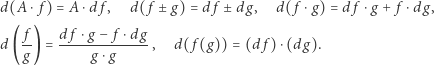 d(A d( f) = d f-⋅g-− f-⋅dg-, d(f (g)) = (d f) ⋅(dg). g g ⋅g 