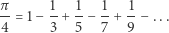 π- 1- 1- 1- 1- 4 = 1− 3 + 5− 7 + 9 − ... 