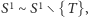  1 1 S ∼S ∖{T }, 