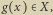 , g x > X 