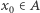 x0 ∈ A