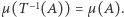  −1 |µ(T (A))
