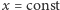 x = const 