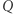 |Q