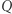 |Q