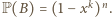 P(B) = (1− xk)n. 