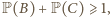 P(B) + P(C)⩾ 1, 